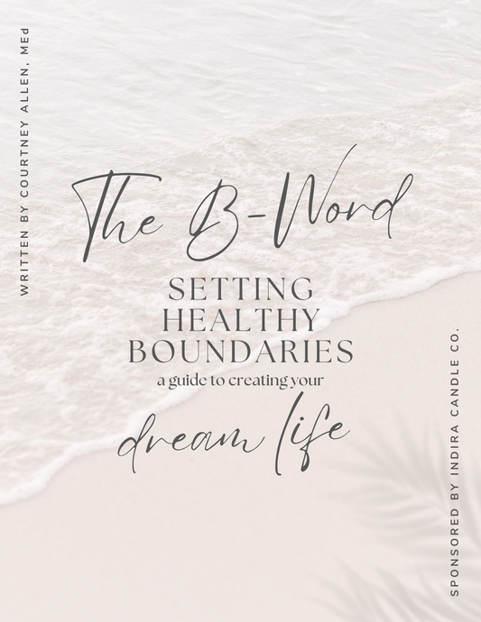 The B-Word: Setting Healthy Boundaries - A Guide to Creating Your Dream Life